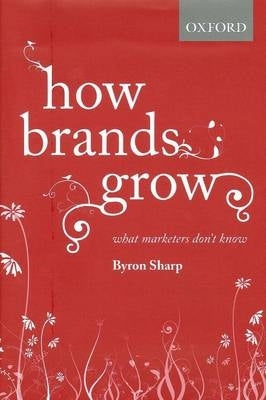 How Brands Grow What Marketers Dont Know (H/C)