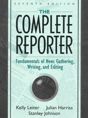 Complete Reporter Fundamentals of News Gathering Writing and Editing