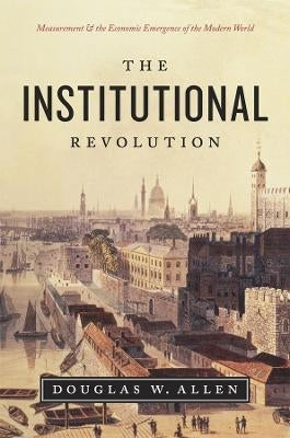 Institutional Revolution Measurement and the Economic Emergence of the Modern World (H/C)