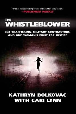 Whistleblower Sex Trafficking Military Contractors and One Womans Fight for Justice (H/C)