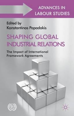 Shaping Global Industrial Relations the Impact of International Framework Agreements