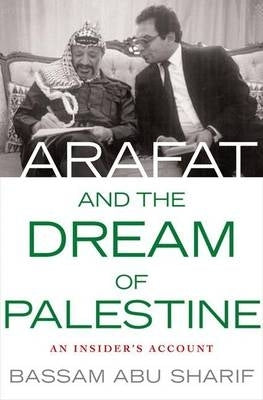 Arafat and the Dream of Palestine an Insiders Account (H/C)