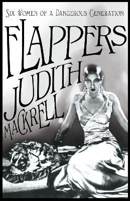 Flappers Women of a Dangerous Generation