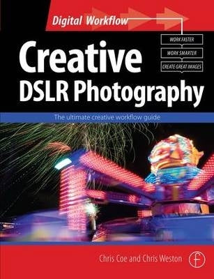Creative Dslr Photography the Ultimate Creative Workflow Guide