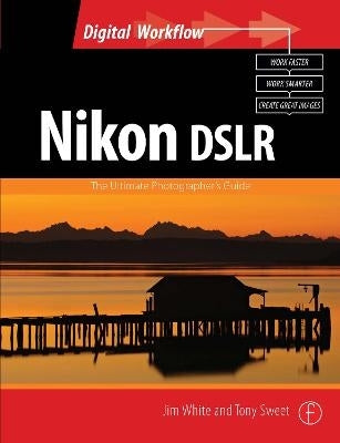 Nikon Dslr the Ultimate Photographers Guide