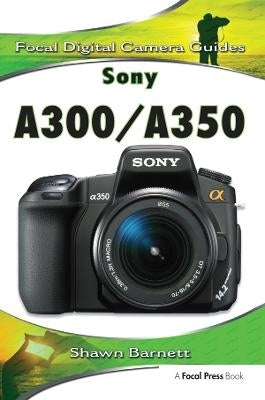 Sony A300/A350 Focal Digital Camera Guides