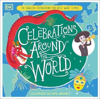 Celebrations Around the World the Fabulous Celebrations You Wont Want to Miss (H/C)