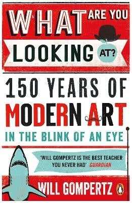What Are You Looking at 150 Years of Modern Art in the Blink of an Eye