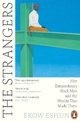 Strangers the 5 Extraordinary Black Men and the Worlds That Made Them (Pb)