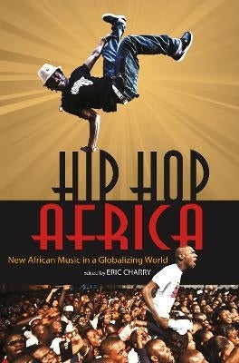 Hip Hop Africa New African Music in a Globalizing World