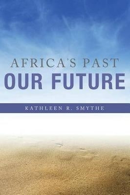 Africas Past Our Future