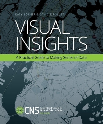 Visual Insights a Practical Guide to Making Sense of Data