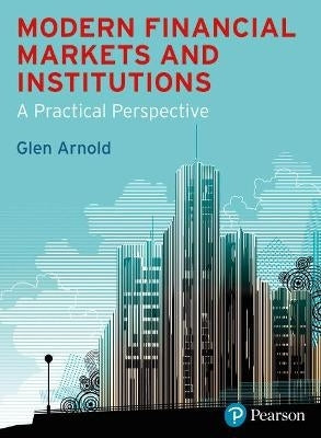Modern Financial Markets and Institutions a Practical Perspective