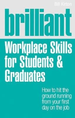 Brilliant Workplace Skills for Students and Graduates