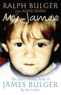 My James the Heartrending Story of James Bulger by His Father