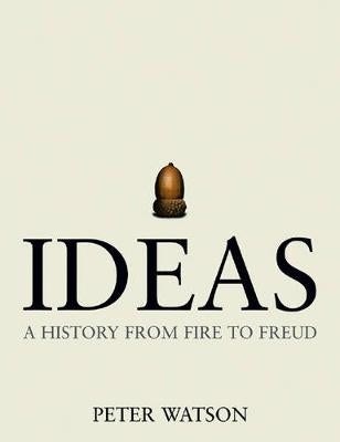 Ideas History From Fire to Freud (H/C)