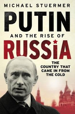 Putin and the Rise of Russia the Country That Came in From the Cold (Tp/B)