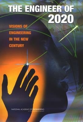 Engineer of 2020 Visions of Engineering in the New Century