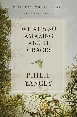 Whats so Amazing About Grace (Revised and Updated)