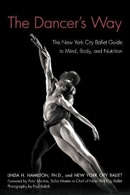 Dancers Way the New York City Ballet Guide to Mind Body and Nutrition