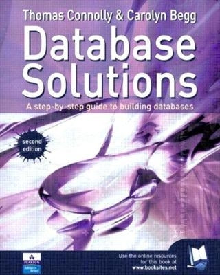 Database Solutions a Step by Step Guide to Building Databases