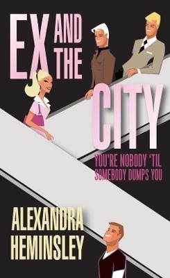 Ex and the City Your Nobody Til Somebody Dumps You