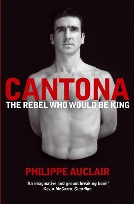 Cantona the Rebel Who Would Be King