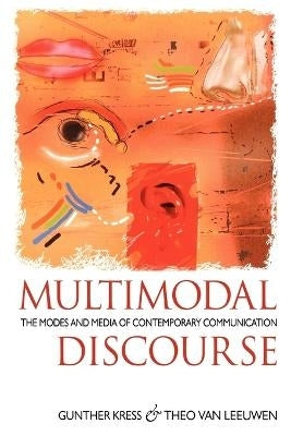 Multimodal Discourse the Modes and Media of Contemporary Communication