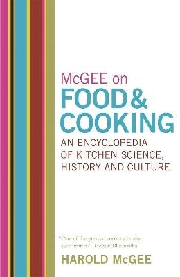 Mcgee on Food and Cooking an Encyclopedia of Kitchen Science History and Culture (H/C)