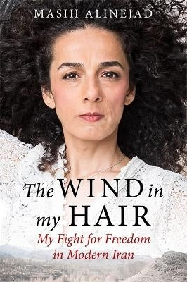 Wind in My Hair My Fight for Freedom in Modern Iran (Tpb)