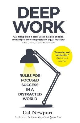 Deep Work Rules for Focused Success in a Distracted World