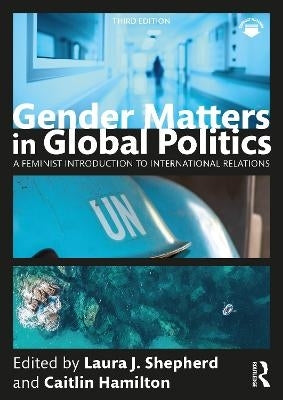 Gender Matters in Global Politics a Feminist Introduction to International Relations