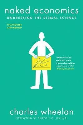 Naked Economics Undressing the Dismal Science