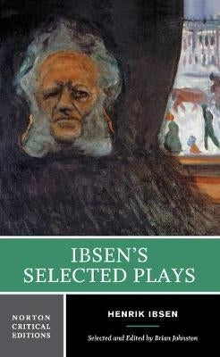 Ibsens Selected Plays (Norton Critical Edition)