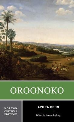 Oronooko an Authoritative Text Historical Backgrounds Critism (Norton Critcal)