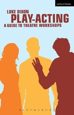 Play Acting a Handbook of Theatre Workshops for Actors Teachers and Directors