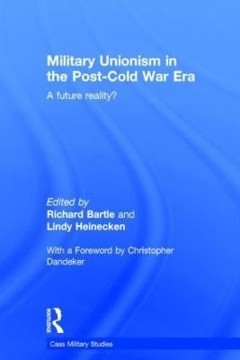 Military Unionism in the Post Cold War Era