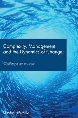 Complexity Management and the Dynamics of Change Challenges for Practice