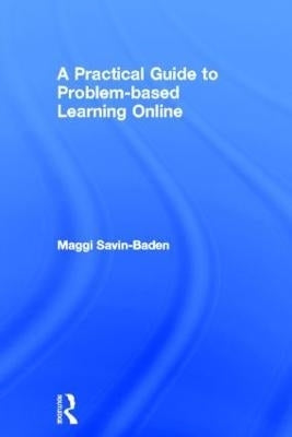 Practical Guide to Problem Based Learning Online