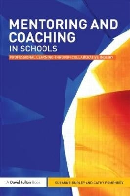Mentoring and Coaching in Schools Professional Learning Through Collaborative Inquiry