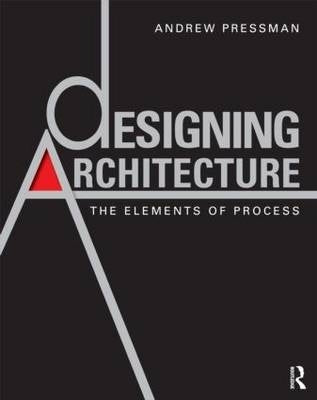 Designing Architecture the Elements of Process