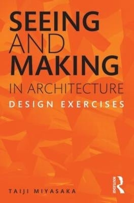 Seeing and Making in Architecture Design Exercises