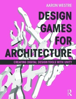 Design Games for Architecture Creating Digital Design Tools With Unity