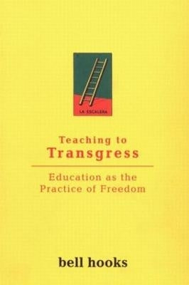 Teaching to Transgress Education As the Practice of Freedom