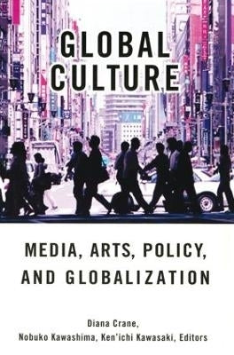 Global Culture Media Arts Policy and Globalization