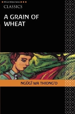 Grain of Wheat (Heinemann African Writers Series)