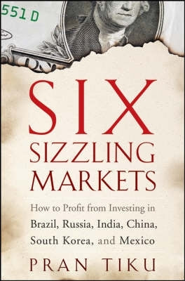 6 Sizzling Markets How to Profit From Investing in Brazil Russia India China South Korea and Mexico