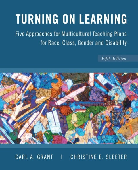 Turning on Learning 5 Approaches for Multicultural Teaching Plans for Race Class Gender and Disabil