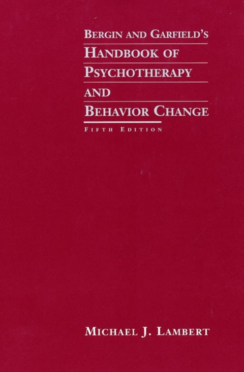 Bergin and Garfields Handbook of Psychotherapy and Behavior Change