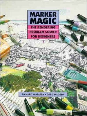 Marker Magic the Rendering Problem Solver for Designers (H/C)